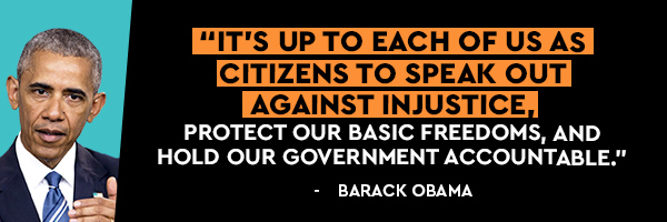 It's up to each of us as citizens to speak out against injustice, protect our basic freedoms, and hold our government accountable. - Barack Obama
