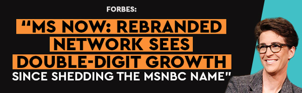 Forbes: MS NOW: Rebranded Network Sees Double-Digit Growth Since Shedding The MSNBC Name