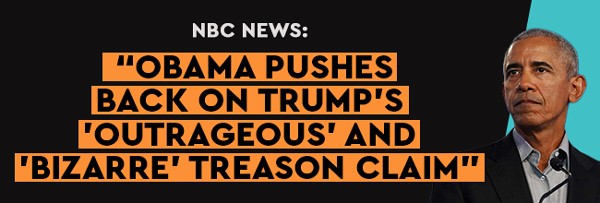 NBC News: Obama pushes back on Trump's 'outrageous' and 'bizarre' treason claim