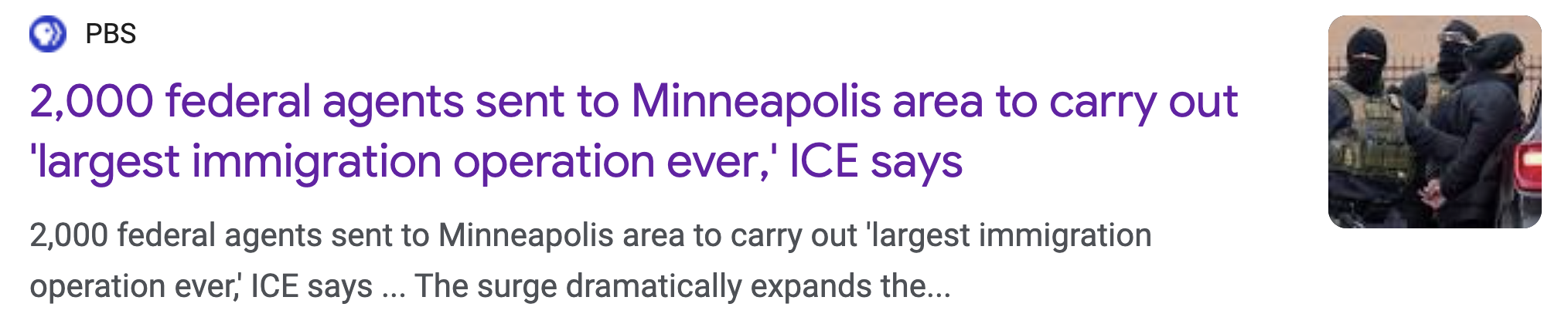 PBS: 2,000 federal agents sent to Minneapolis area to carry out 'largest immigration operation ever,' ICE says PBS: 2,000 federal agents sent to Minneapolis area to carry out 'largest immigration operation ever,' ICE says